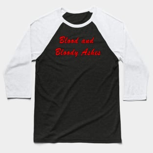 Blood and Bloody Ashes Baseball T-Shirt